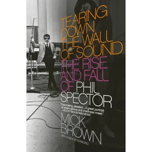 Tearing Down the Wall of Sound: The Rise and Fall of Phil Spector - Paperback