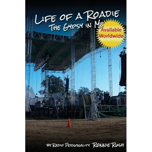 Life of a Roadie - The Gypsy in Me: Featured in the Rock and Roll Hall of Fame & Museum - Paperback