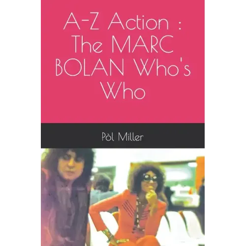 A-Z Action: The MARC BOLAN Who's Who - Paperback