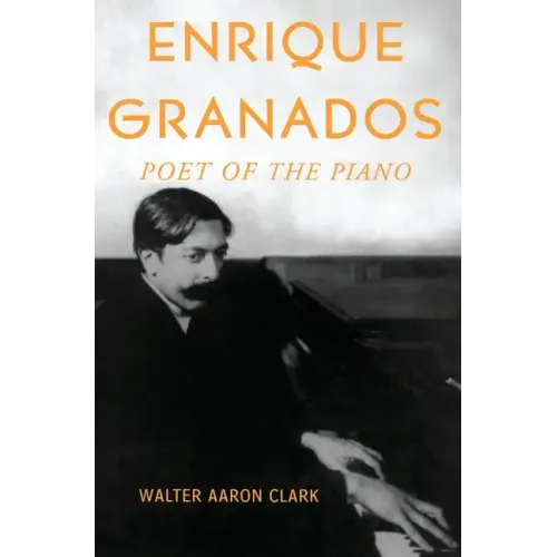 Enrique Granados: Poet of the Piano - Paperback