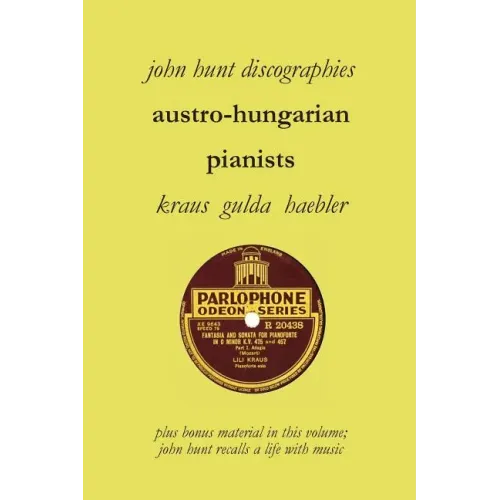 Austro-Hungarian Pianists, Discographies, Lili Krauss, Friedrich Gulda, Ingrid Haebler - Paperback