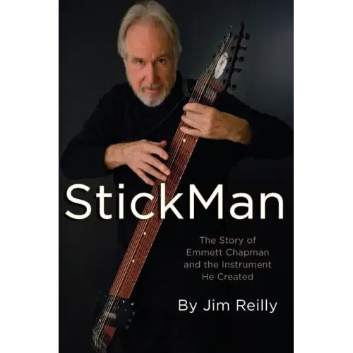 StickMan: The Story of Emmett Chapman and the Instrument He Created - Paperback
