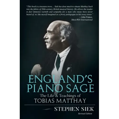 England's Piano Sage: The Life and Teachings of Tobias Matthay - Paperback
