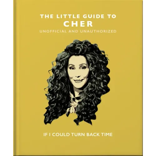 The Little Guide to Cher: If I Could Turn Back Time - Hardcover