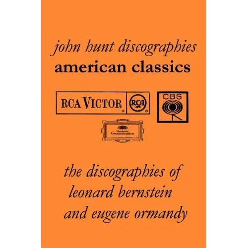 American Classics: The Discographies of Leonard Bernstein and Eugene Ormandy. [2009]. - Paperback