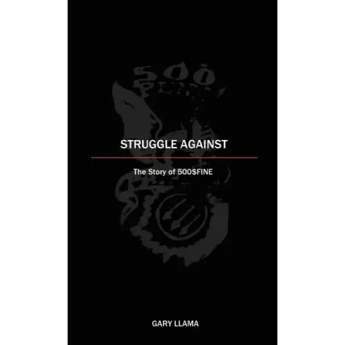 Struggle Against: The Story of 500$Fine - Paperback