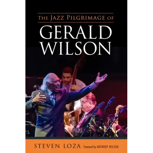 The Jazz Pilgrimage of Gerald Wilson - Hardcover