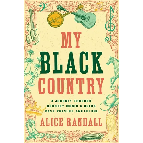 My Black Country: A Journey Through Country Music's Black Past, Present, and Future - Hardcover