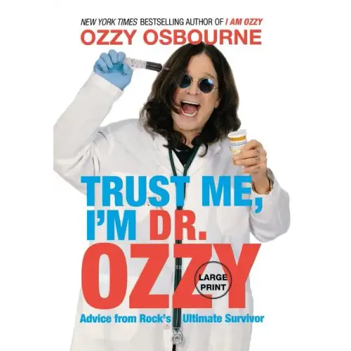 Trust Me, I'm Dr. Ozzy: Advice from Rock's Ultimate Survivor (Large type / large print Edition) - Hardcover