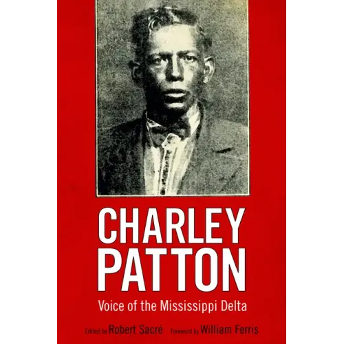 Charley Patton: Voice of the Mississippi Delta - Hardcover