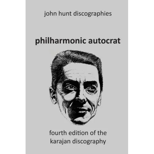 Philharmonic Autocrat the Discography of Herbert von Karajan (1908-1989). 4th edition. - Paperback