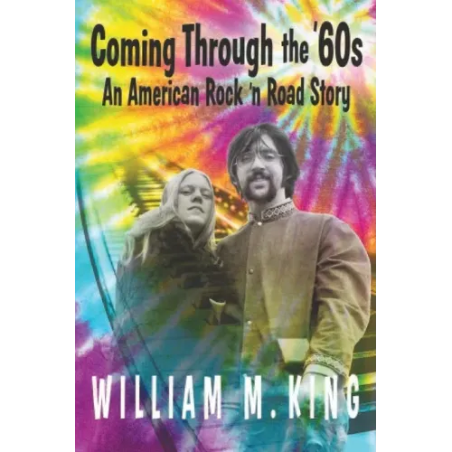 Coming Through the '60s: An American Rock 'n' Road Story - Paperback
