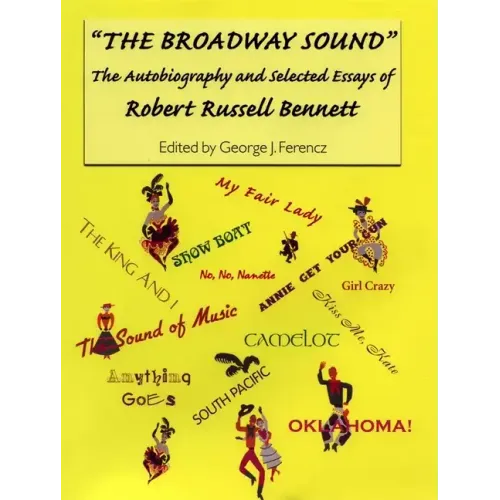 The Broadway Sound: The Autobiography and Selected Essays of Robert Russell Bennett - Paperback