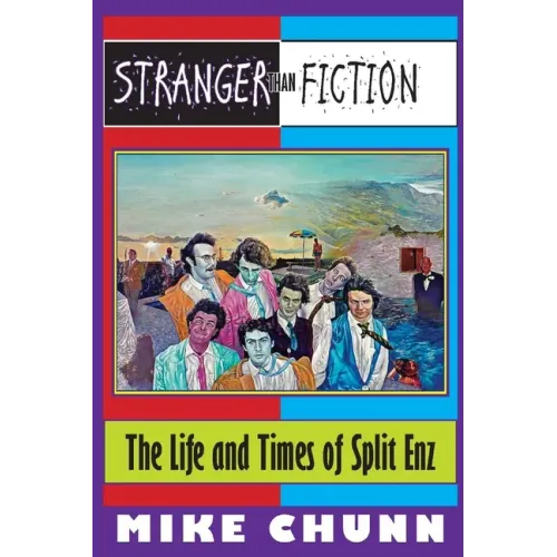 Stranger Than Fiction: The Life and Times of Split Enz - Paperback