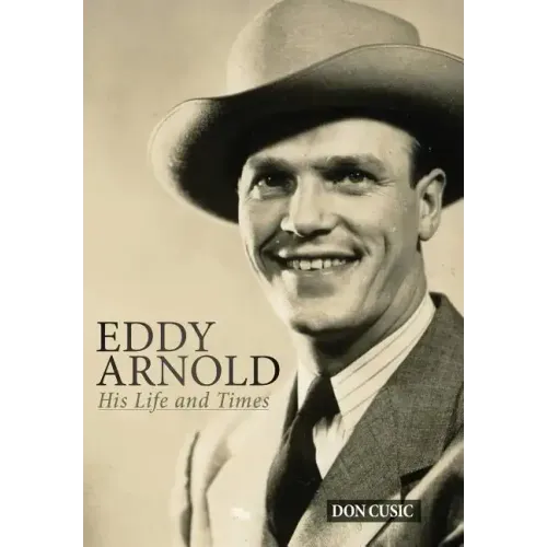 Eddy Arnold: His Life and Times - Hardcover
