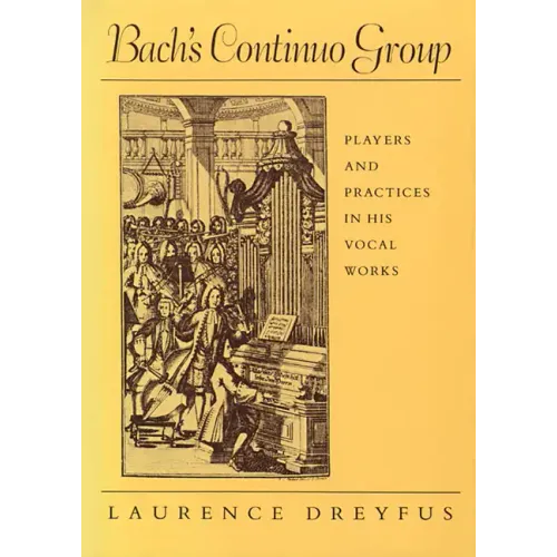 Bach's Continuo Group: Players and Practices in His Vocal Works - Paperback