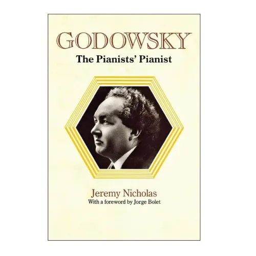 Godowsky, the Pianists' Pianist. a Biography of Leopold Godowsky. - Hardcover