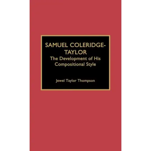 Samuel Coleridge-Taylor: The Development of His Compositional Style - Hardcover