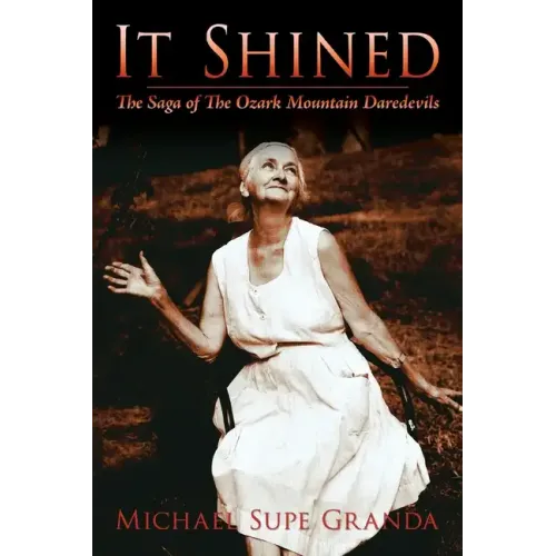 It Shined: The Saga of the Ozark Mountain Daredevils - Paperback
