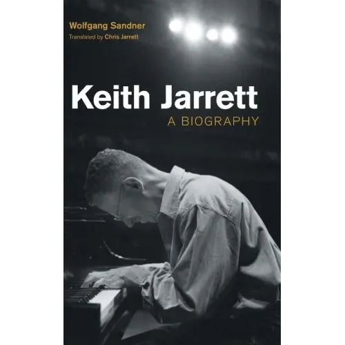 Keith Jarrett: A Biography - Hardcover