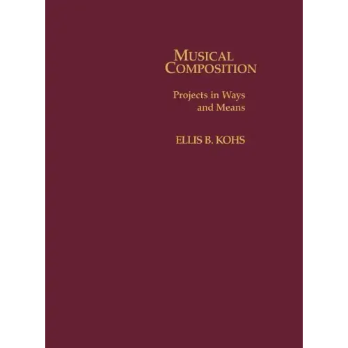 Musical Composition: Projects in Ways and Means - Hardcover