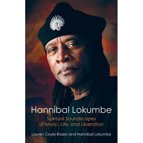 Hannibal Lokumbe: Spiritual Soundscapes of Music, Life, and Liberation - Hardcover