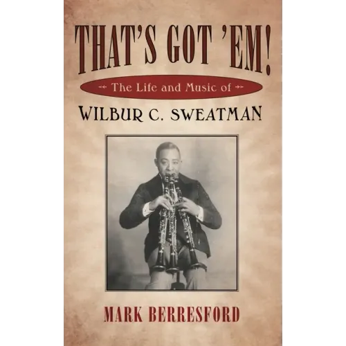 That's Got 'Em!: The Life and Music of Wilbur C. Sweatman - Paperback