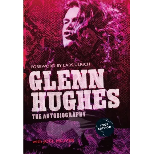 Glenn Hughes: The Autobiography [TOUR EDITION] - Hardcover