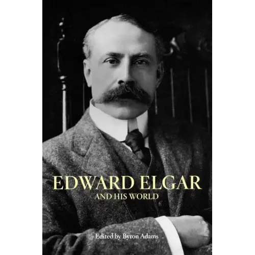 Edward Elgar and His World - Paperback
