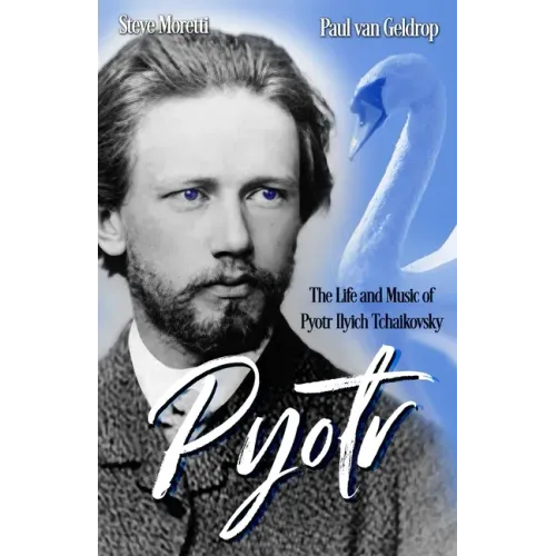 Pyotr: The Life and Music of Pyotr Ilyich Tchaikovsky - Paperback