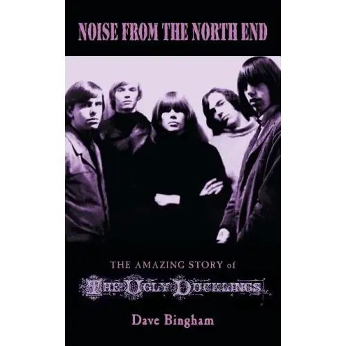 Noise from the North End: The Amazing Story of The Ugly Ducklings - Paperback