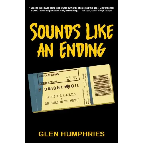 Sounds Like An Ending: Midnight Oil, 10-1 and Red Sails in the Sunset - Paperback