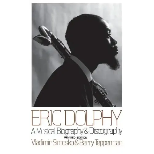 Eric Dolphy: A Musical Biography and Discography - Paperback