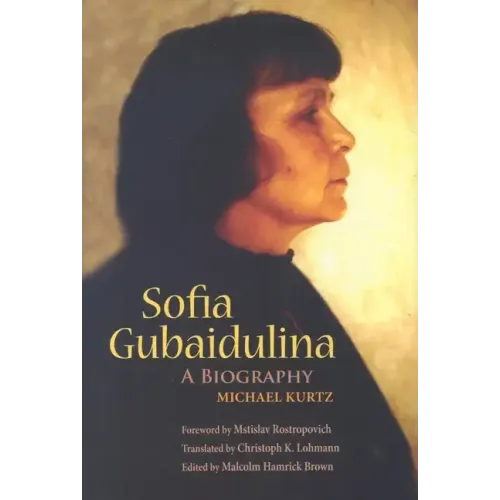 Sofia Gubaidulina: A Biography - Hardcover
