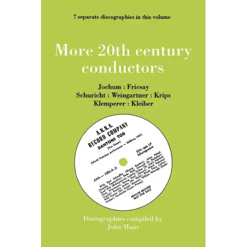 More 20th Century Conductors [More Twentieth Century Conductors]. 7 Discographies. Eugen Jochum, Ferenc Fricsay, Carl Schuricht, Felix Weingartner, Jo - Paperback
