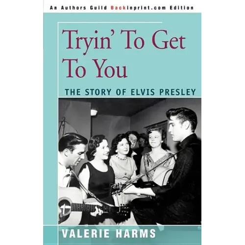 Tryin' to Get to You: The Story of Elvis Presley - Paperback