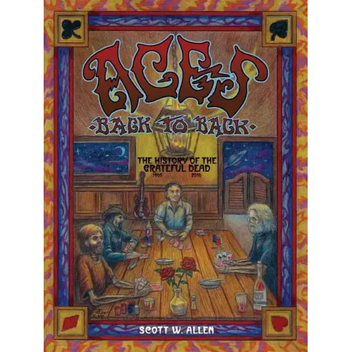 Aces Back to Back: The History of the Grateful Dead (1965 - 2016) - Paperback