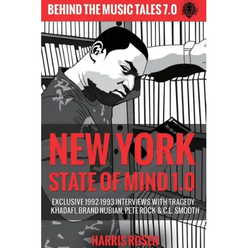 New York State of Mind 1.0: Exclusive 1992-1993 Interviews with Tragedy Khadafi, Brand Nubian, Pete Rock & C.L. Smooth - Paperback