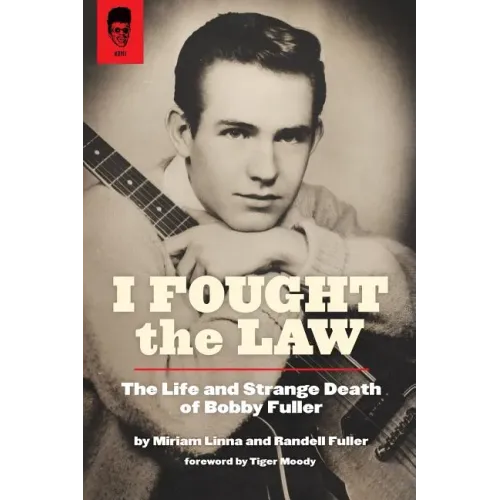 I Fought The Law: The Life and Strange Death of Bobby Fuller - Paperback