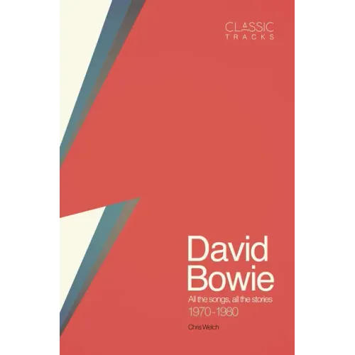 Classic Tracks: David Bowie: All the Songs, All the Stories 1970 - 1980 - Hardcover