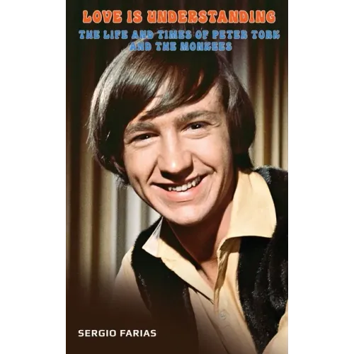 Love Is Understanding (hardback): The Life and Times of Peter Tork and The Monkees - Hardcover