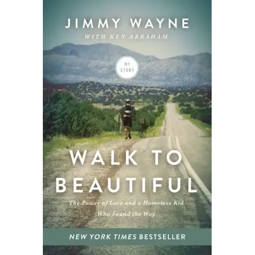 Walk to Beautiful: The Power of Love and a Homeless Kid Who Found the Way - Paperback