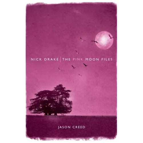 Nick Drake: The Pink Moon Files - Paperback