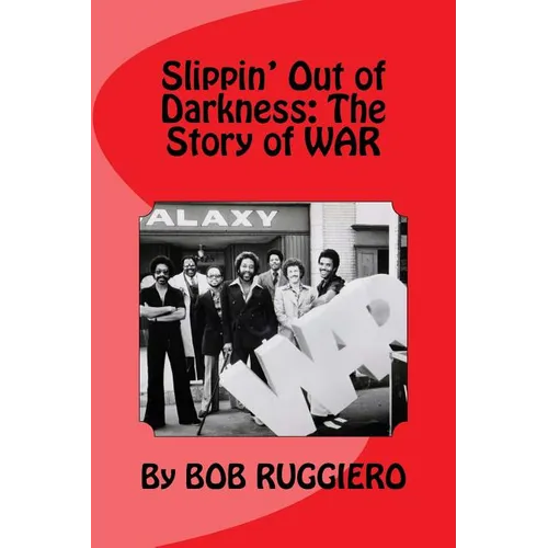 Slippin' Out of Darkness: The Story of WAR - Paperback