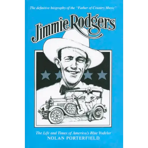 Jimmie Rodgers: The Life and Times of America's Blue Yodeler - Paperback