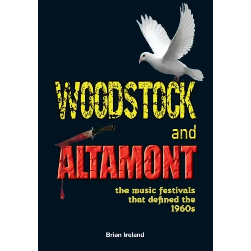 Woodstock and Altamont: The music festivals that defined the 1960s - Paperback