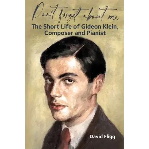 Don't Forget about Me: The Short Life of Gideon Klein, Composer and Pianist - Hardcover