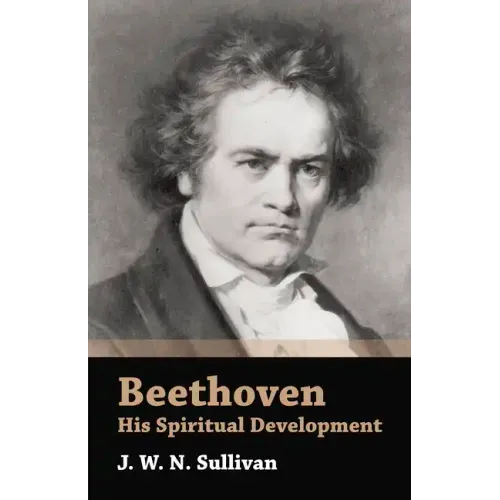 Beethoven - His Spiritual Development - Hardcover