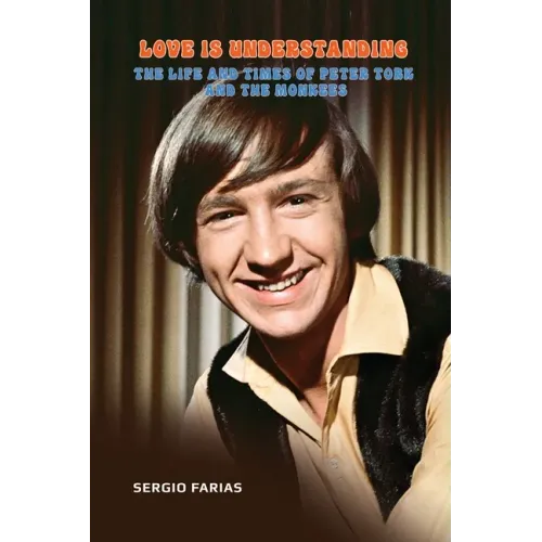 Love Is Understanding: The Life and Times of Peter Tork and The Monkees - Paperback