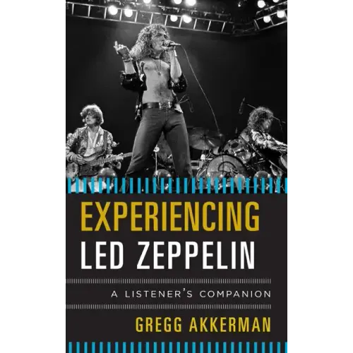 Experiencing Led Zeppelin: A Listener's Companion - Hardcover